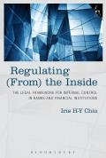Regulating (From) the Inside: The Legal Framework for Internal Control in Banks and Financial Institutions