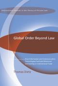 Global Order Beyond Law: How Information and Communucation Technologies Facilitate Relational Contracting in International Trade