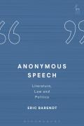 Anonymous Speech: Literature, Law and Politics