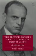 The Triumph, Tragedy and Lost Legacy of James M Landis