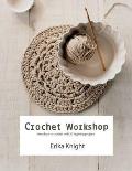 Crochet Workshop Learn to Crochet with 20 Inspiring Projects Erika Knight