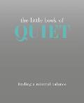 Little Book of Quiet Finding a Mindful Balance