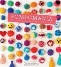Pompomania How to Make Over 20 Cute & Characterful Pompoms