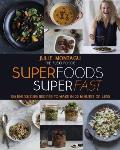 Superfoods Superfast 100 Energizing Recipes to Make in 20 Minutes or Less