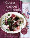 Breast Cancer Cookbook Over 100 Easy Recipes to Nourish & Boost Health During & After Treatment