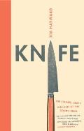 Knife The Culture Craft & Cult of the Cooks Knife