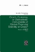 Credit, Currency or Derivatives: Instruments of Global Financial Stability or Crisis?