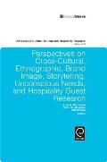 Perspectives on Cross-Cultural, Ethnographic, Brand Image, Storytelling, Unconscious Needs, and Hospitality Guest Research