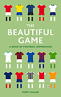 The Beautiful Game: A Book of Football Inspiration
