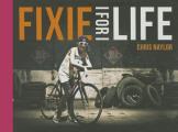 Fixie for Life Urban Fixed Gear Style & Culture
