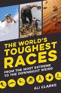 Worlds Toughest Races From the Most Extreme to the Downright Weird