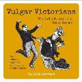Vulgar Victorians