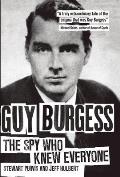Guy Burgess The Spy Who Knew Everyone
