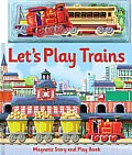 Lets Play Trains Magnetic Story & Play Book Lets Play Trains