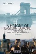 A History of Eastern Europe 1740-1918: Empires, Nations and Modernisation