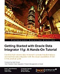 Getting Started with Oracle Data Integrator 11g: A Hands-On Tutorial