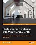 Photographic Rendering with V-Ray for SketchUp: Turn your 3D modeling into photographic realism with this superb guide for SketchUp users. Through con
