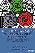 The Social Dynamics of Carbon Capture and Storage: Understanding CCS Representations, Governance and Innovation