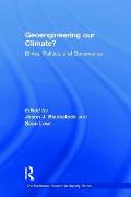 Geoengineering our Climate?: Ethics, Politics, and Governance