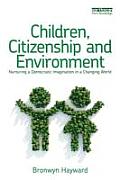 Children Citizenship & Environment Nurturing a Democratic Imagination in a Changing World