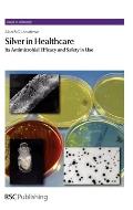 Silver in Healthcare: Its Antimicrobial Efficacy and Safety in Use