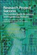 Research Project Success: The Essential Guide for Science and Engineering Students