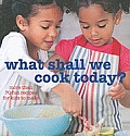 What Shall We Cook Today 70 Fun Recipes for Kids to Make