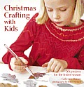 Christmas Crafting with Kids 35 Projects for the Festive Season