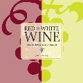 Red & White Wine: How to Choose, Taste and Enjoy It