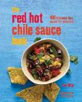Red Hot Chile Sauce Book 100 Fabulouly Fiery Sauces for Chile Fans