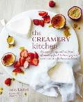 Creamery Kitchen Discover the Age Old Tradition of Making Fresh Butters Yogurts Creams & Soft Cheese at Home