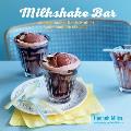 Milkshake Bar Shakes Malts Floats & Other Soda Fountain Classics
