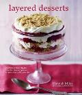 Layered Desserts More than 65 tiered treats from tiramisu & pavlova to layer cakes & sweet pies