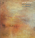 J M W Turner The Making of a Master