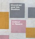 Mondrian & His Studios Colour in Space