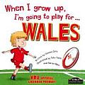 When I Grow Up, I'm Going to Play for Wales (Rugby)
