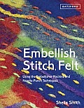Embellish, Stitch, Felt: Using the Embellisher Machine and Needle-Punch Techniques