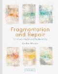 Fragmentation & Repair For Mixed Media & Textile Artists