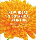 New Ideas in Botanical Painting composition & colour
