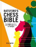 Batsfords Chess Bible From Beginner to Winner with Moves Techniques & Strategies