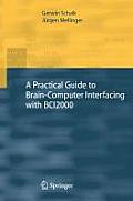 A Practical Guide to Brain-Computer Interfacing with Bci2000: General-Purpose Software for Brain-Computer Interface Research, Data Acquisition, Stimul