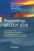 Proceedings of COOP 2010: Proceedings of the 9th International Conference on Designing Cooperative Systems, May, 18-21, 2010, Aix-En-Provence
