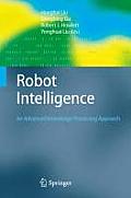 Robot Intelligence: An Advanced Knowledge Processing Approach