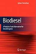 Biodiesel: A Realistic Fuel Alternative for Diesel Engines