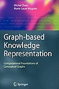 Graph-Based Knowledge Representation: Computational Foundations of Conceptual Graphs