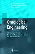Ontological Engineering: With Examples from the Areas of Knowledge Management, E-Commerce and the Semantic Web. First Edition