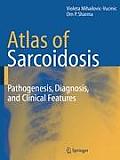 Atlas of Sarcoidosis: Pathogenesis, Diagnosis and Clinical Features