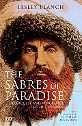 Sabres of Paradise Conquest & Vengeance in the Caucasus Revised Edition
