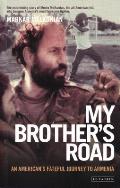 My Brothers Road An Americans Fateful Jo