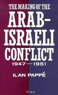 Making of the Arab Israeli Conflict 1947 1951